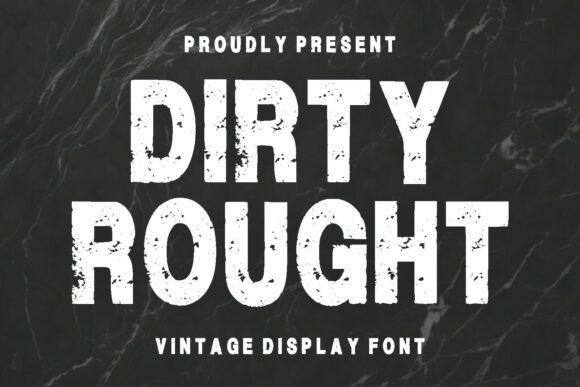Discover the Raw Charm of Dirty Rought: A Bold Vintage Distressed Display Font