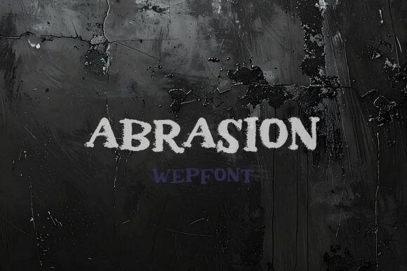 Embracing Urban Grunge: The Impactful Aesthetic of Abrasion Font